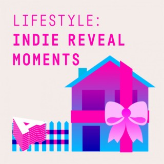 Lifestyle - Indie Reveal Moments