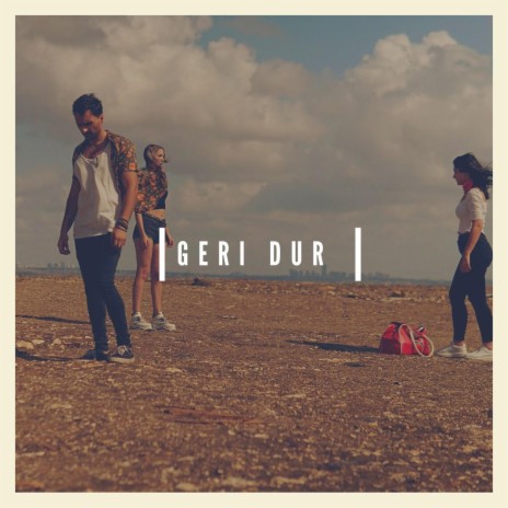 Geri Dur | Boomplay Music