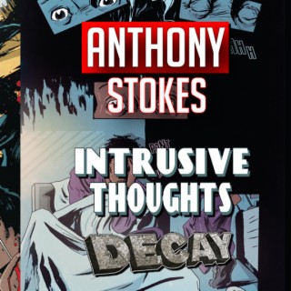 Anthony Stokes: Controversial? Writer & Creator of Intrusive Thoughts & Decay comics (2023) interview | Two Geeks Talking