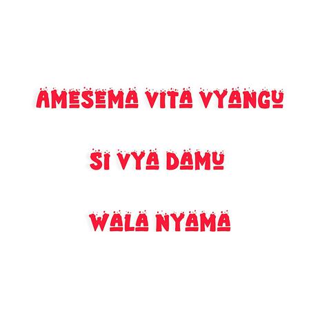 Amesema Vita vyangu si vya damu wala nyama | Boomplay Music