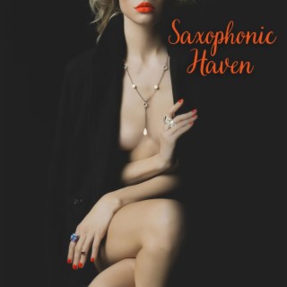 Saxophonic Haven: Sexy & Smooth Jazzed Up Evening