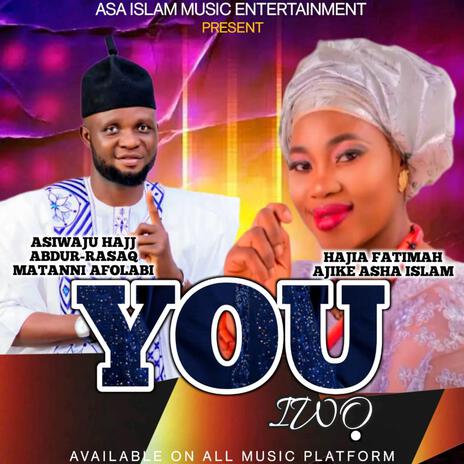 YOU (IWO) ft. Hajia Fatimah Aṣa Islam | Boomplay Music