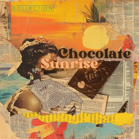 Chocolate Sunrise ft. Lil Art & Kollection | Boomplay Music