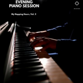 Evening Piano Session: My Napping Hours, Vol. 2