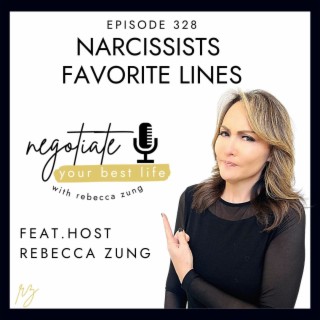 Narcissists Favorite Lines with Rebecca Zung on Negotiate Your Best Life  #328