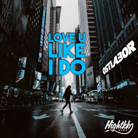 Love You Like I Do ft. Ostlabor | Boomplay Music