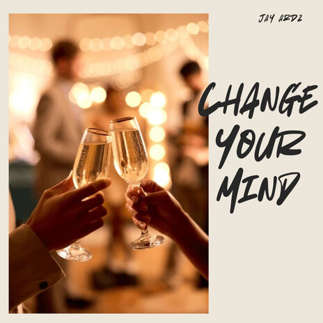 Change Your Mind | Boomplay Music