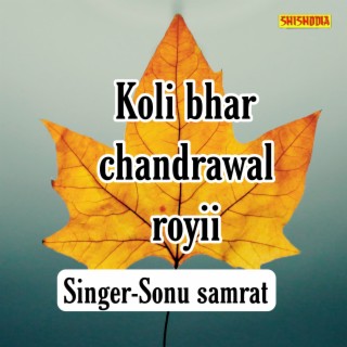 Koli Bhar Chandrawal Royii