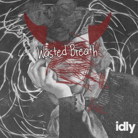 Wasted Breath | Boomplay Music