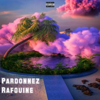 PARDONNEZ RAFOUINE