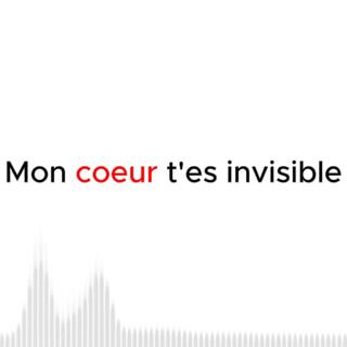 Mon coeur t'es invisible