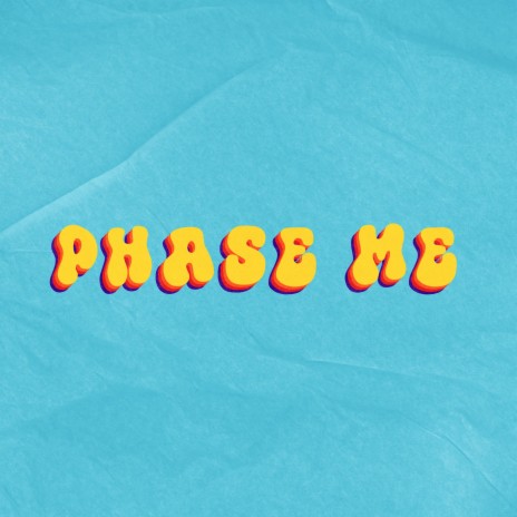 phase me | Boomplay Music