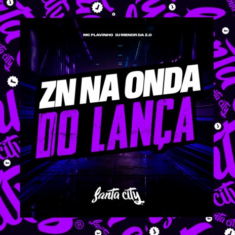 Zn na Onda do Lança ft. MC FlaVinho | Boomplay Music