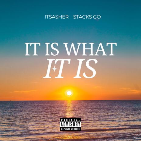 It Is What It Is ft. Stacks GO | Boomplay Music