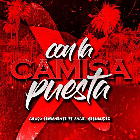 Con La Camiseta Puesta ft. Angel Hernandez | Boomplay Music