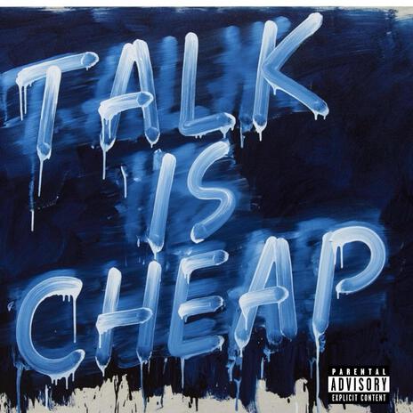 Talk Is Cheap | Boomplay Music