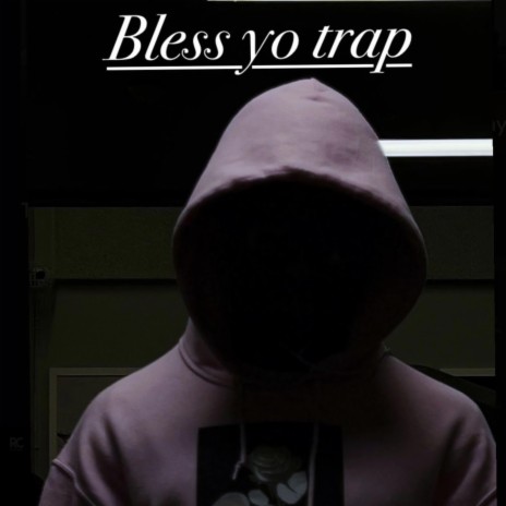 Bless yo trap | Boomplay Music