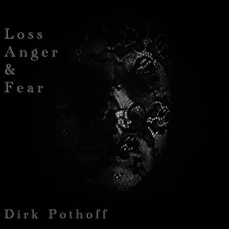 Loss, anger and fear | Boomplay Music