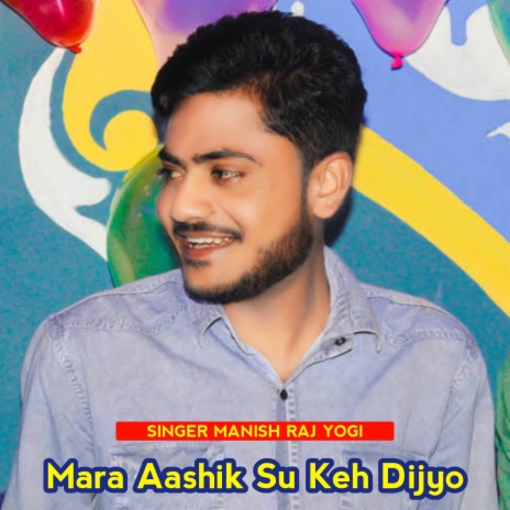 Mara Aashik Su Keh Dijyo ft. Devi Shankar Saini | Boomplay Music