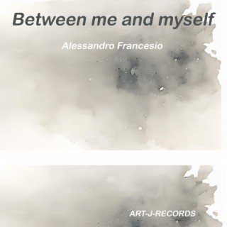 Between me and myself