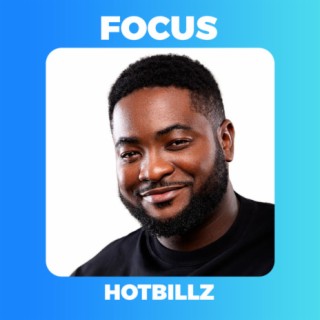 Focus: Hotbillz | Boomplay Music