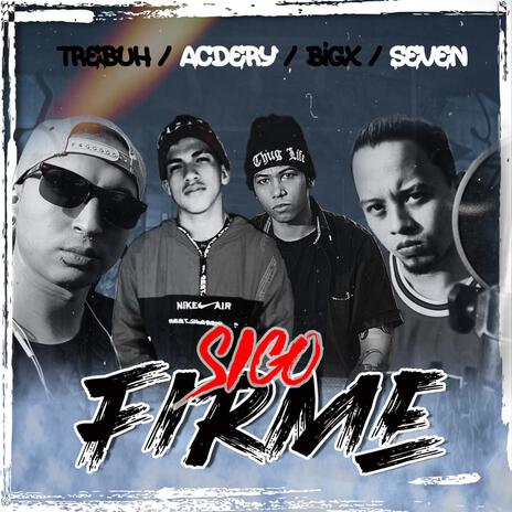 Sigo firme ft. Bigx, seven & acder'y | Boomplay Music