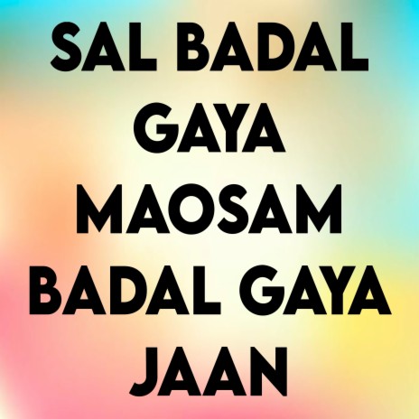 Sal Badal Gaya Maosam Badal Gaya Jaan