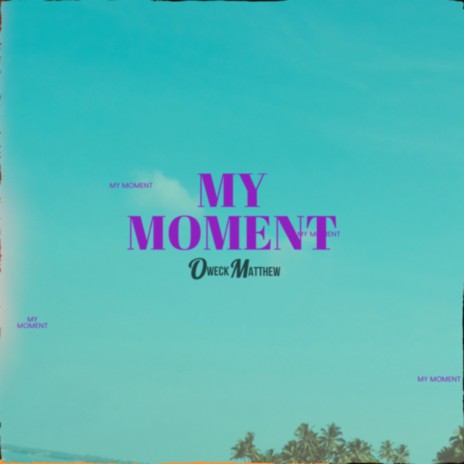 My Moment | Boomplay Music