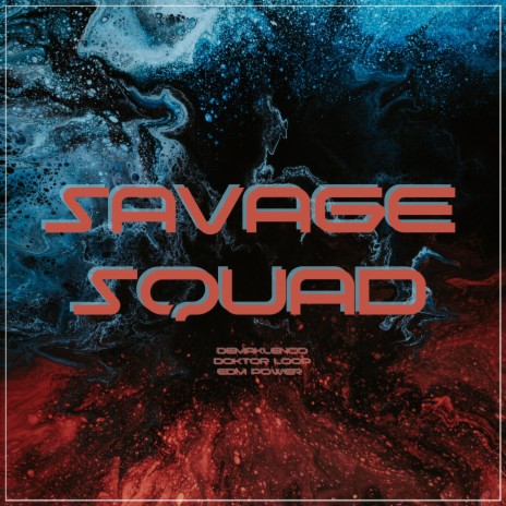 Savage Squad ft. Doktor Loop & EDM Power | Boomplay Music