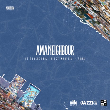 Amaneighbour ft. Reece Madlisa, Zuma, ThackzinDJ & Mr JazziQ | Boomplay Music