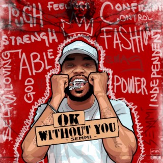 Okay Without You ft. JefeGot1 lyrics | Boomplay Music