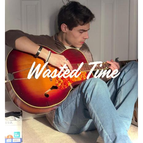 Wasted Time | Boomplay Music