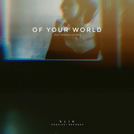 Of Your World ft. Rowena Daynes | Boomplay Music