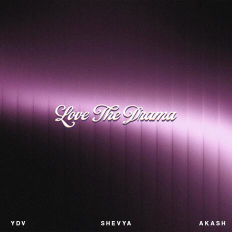 Love The Drama ft. YDV & Shevya | Boomplay Music