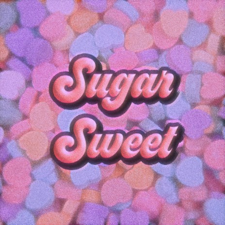 Sugar Sweet | Boomplay Music