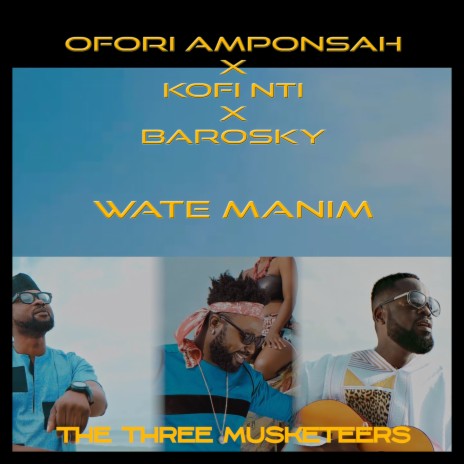 Wate Manim ft. Kofi Nti & Baroski | Boomplay Music