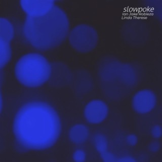 Slowpoke ft. Linda Therese lyrics | Boomplay Music