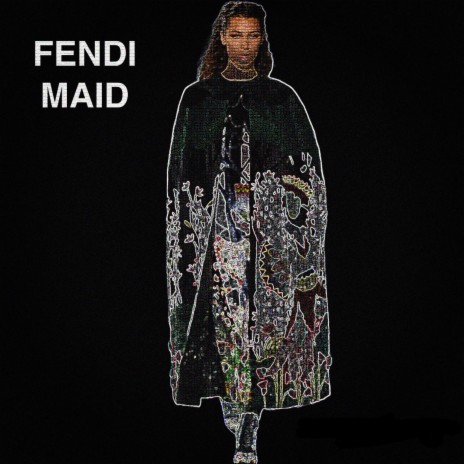 Fendi Maid | Boomplay Music