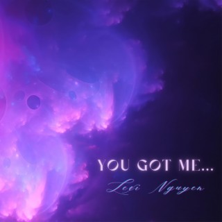 You Got Me... lyrics | Boomplay Music