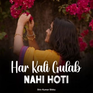 Har Kali Gulab Nahi Hoti