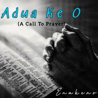 Adua Ke O (A Call To Prayer) lyrics | Boomplay Music
