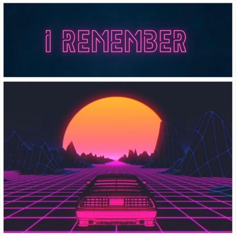 I Remember | Boomplay Music