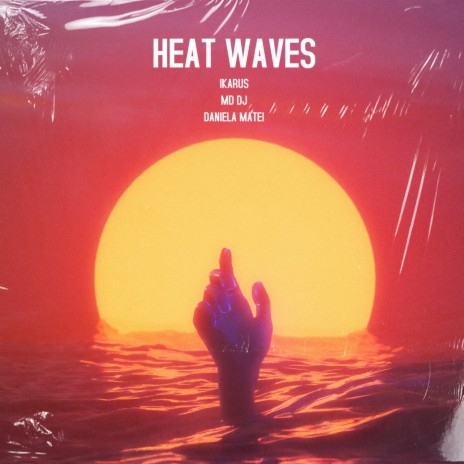 Heat Waves ft. MD DJ & Daniela Matei | Boomplay Music