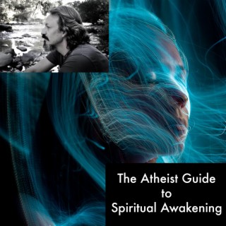 S01E00 : Introduction Episode to The Atheist Guide to Spiritual Awakening