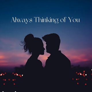 Always Thinking of You