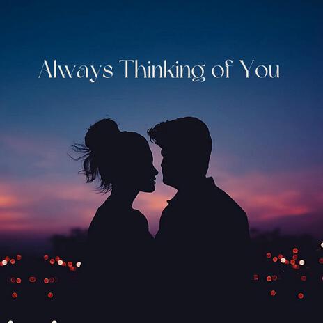 Always Thinking of You | Boomplay Music