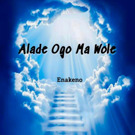 Alade Ogo Ma Wole | Boomplay Music