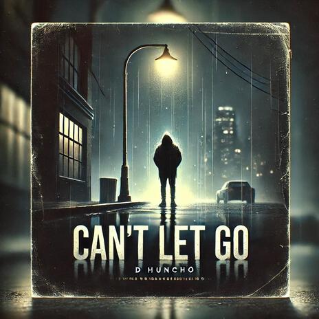 Can't Let Go | Boomplay Music