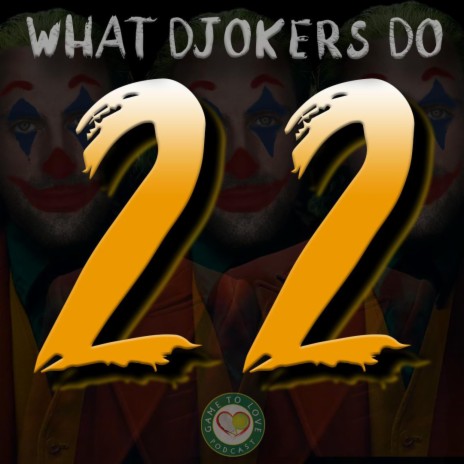 22 (What Djokers Do)