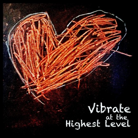 Vibrate at the Highest Level | Boomplay Music